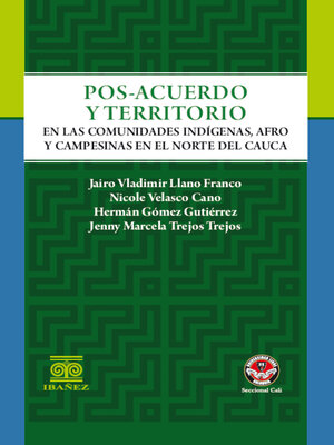 cover image of Posacuerdo y territorio en las comunidades indígenas, afro y campesinas en el norte del Cauca